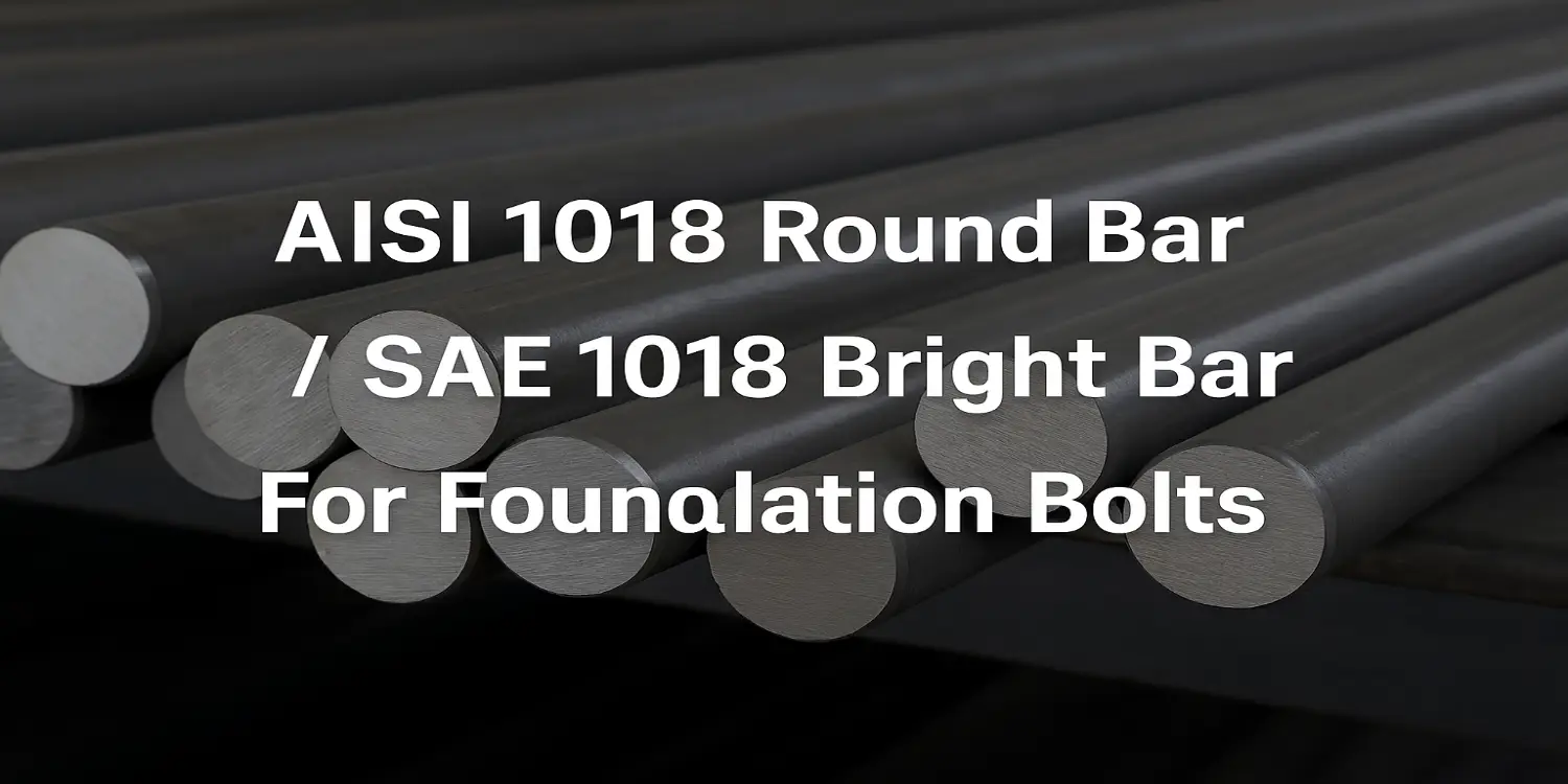 AISI 1018 Round Bar _ SAE 1018 Bright Bar For Foundation Bolts
